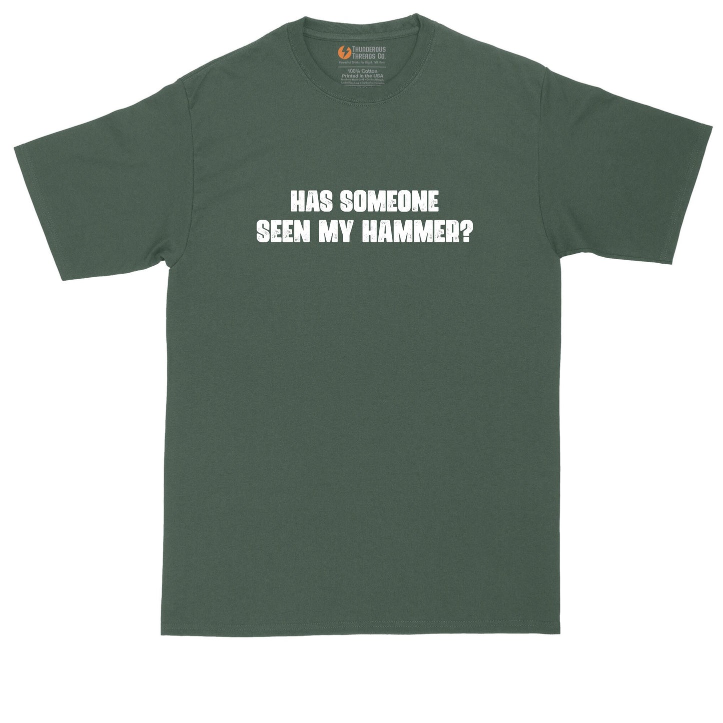 Has Someone Seen My Hammer | Funny Shirt | Mens Big & Tall T-Shirt | Funny Dad Quote | Dad Saying | Things Dads Say