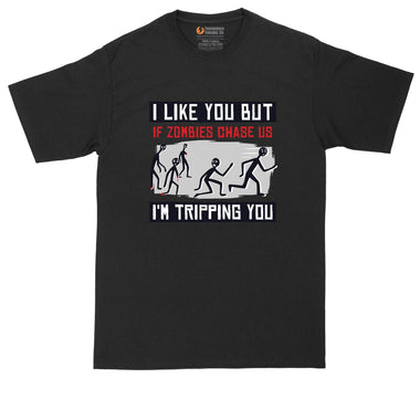 I like You But if Zombies Chase Us I'm Tripping You | Big and Tall Men | Funny Shirt | Zombie Shirt | Big Guy Shirt