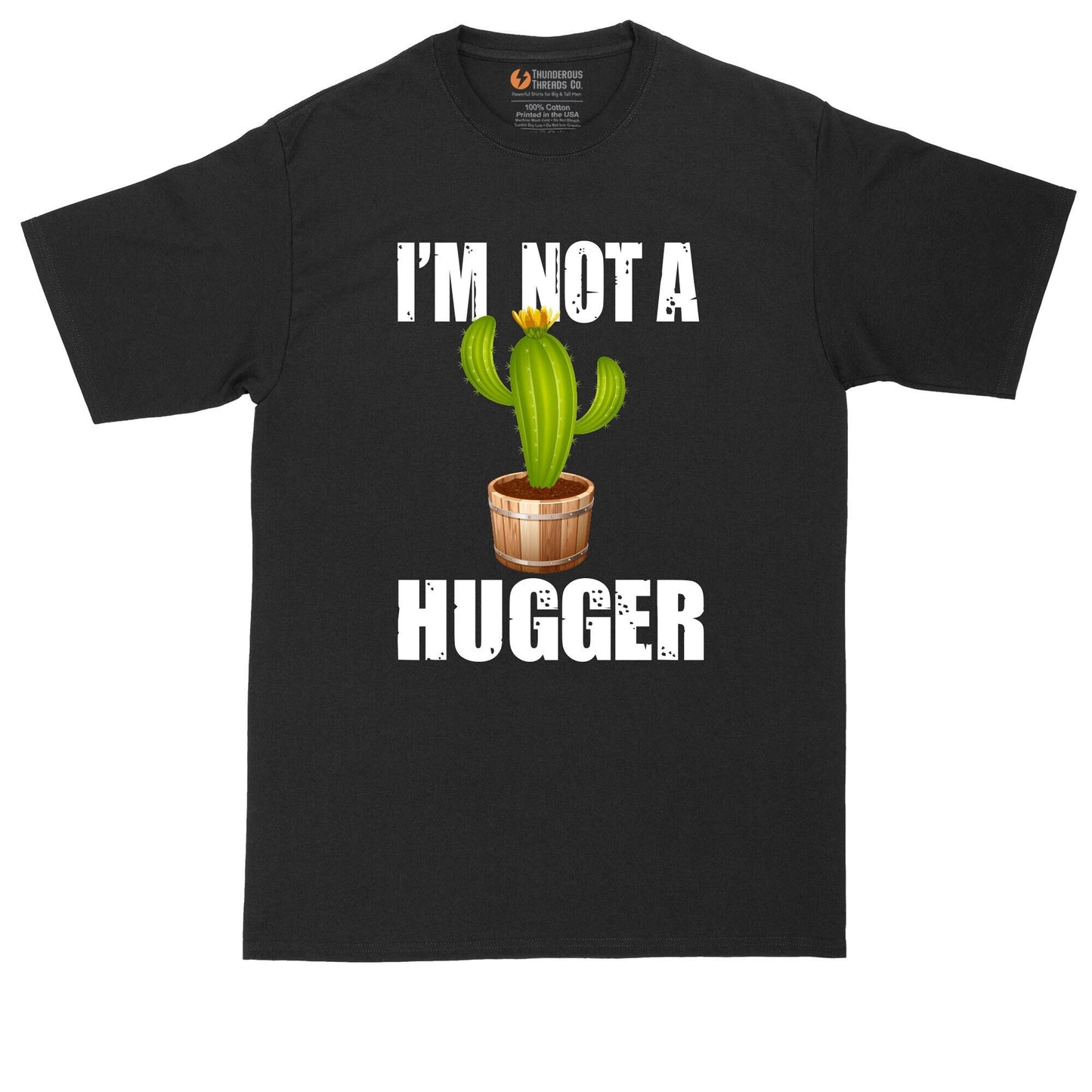 I'm Not a Hugger | Big and Tall Mens T-Shirt | Funny T-Shirt | Graphic T-Shirt