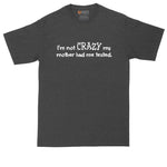 I'm Not Crazy My Mother Had Me Tested | Big and Tall Mens T-Shirt | Funny T-Shirt | Graphic T-Shirt