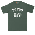 Be You They'll Adjust | Mens Big and Tall Graphic T-Shirt | Inspirational T-Shirt | Good Vibes