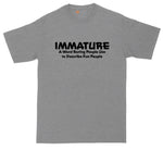 Immature a Word Boring People Use to Describe Fun People | Big and Tall Mens T-Shirt | Funny T-Shirt | Graphic T-Shirt