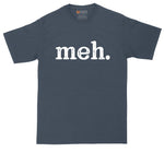 Meh | Mens Big & Tall T-Shirt | Funny Shirt | Boring Life