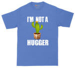 I'm Not a Hugger | Big and Tall Mens T-Shirt | Funny T-Shirt | Graphic T-Shirt