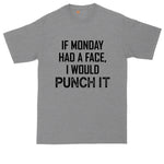 Big and Tall Men | If Monday Had a Face I Would Punch It | Mens Big and Tall Graphic T-Shirt | Shirts for Big Guys