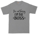 I'm Not Bossy I'm the Boss | Big and Tall Men | Funny T-Shirt | Graphic T-Shirt