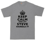 Keep Calm and Let (Your Name) Handle It | Mens Big & Tall T-Shirt | Personalized T-Shirt