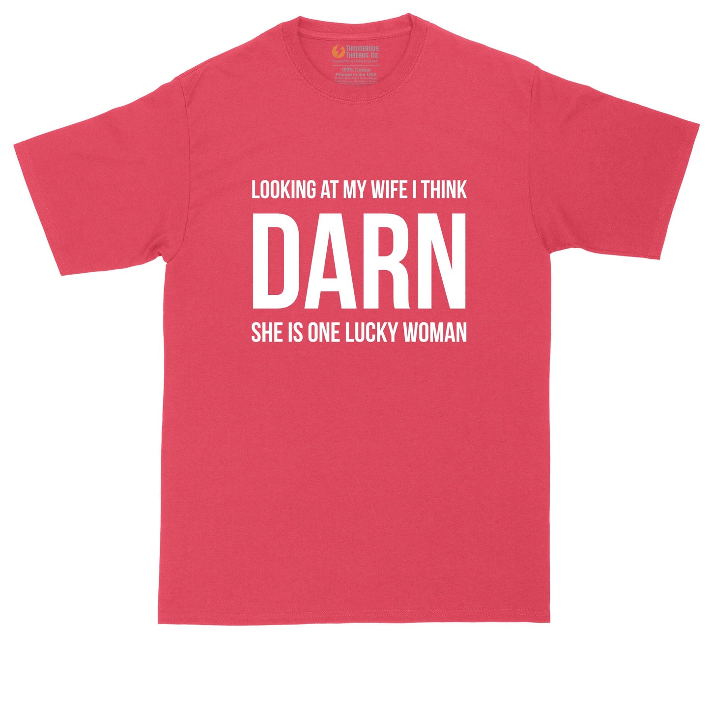 Looking at My Wife I Think Damn She Is One Lucky Woman | Mens Big & Tall T-Shirt | Funny Shirt | Husband | Wedding Gift | Wedding Present