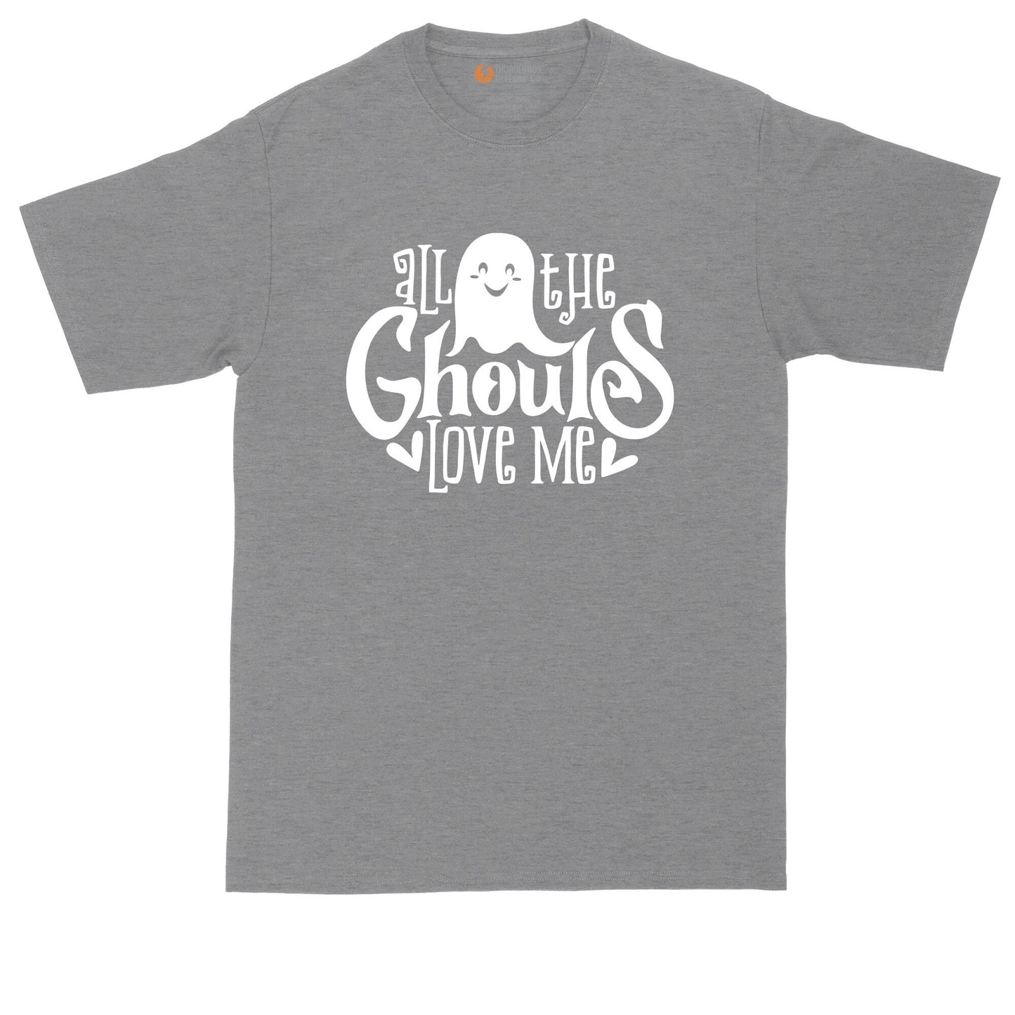 All the Ghouls Love Me | Funny Halloween Shirt | Mens Big & Tall T-Shirt
