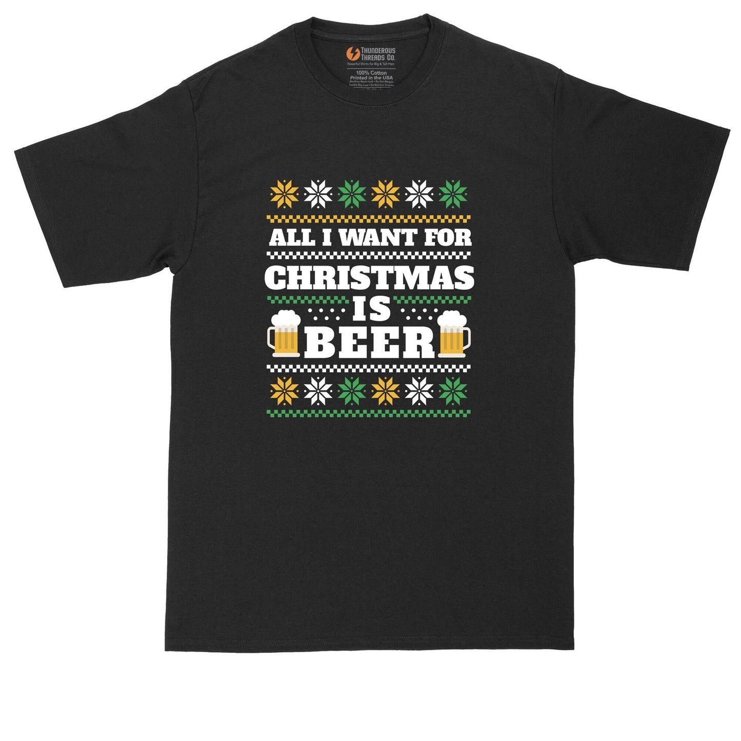 All I Want for Christmas is Beer | Ugly Christmas Sweater | Funny Christmas Shirt | Mens Big & Tall T-Shirt