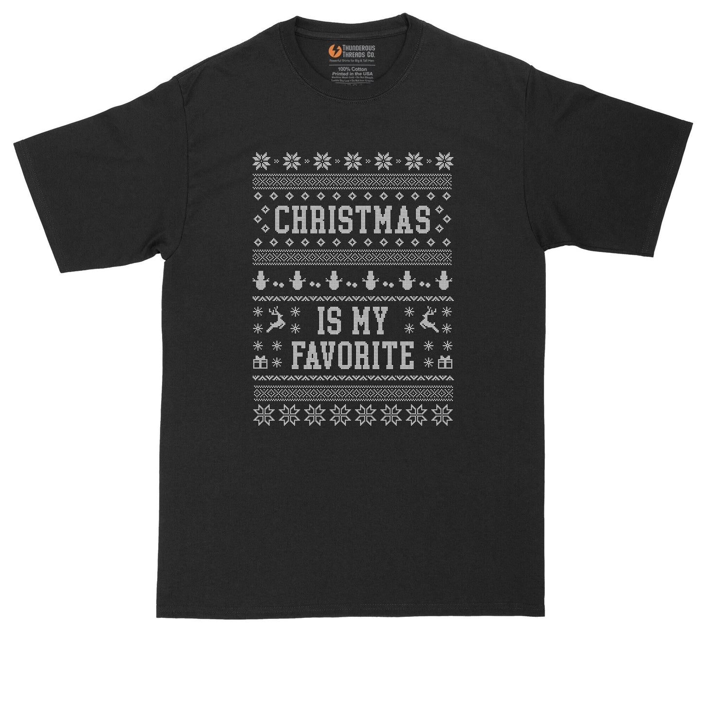 Christmas is My Favorite | Ugly Christmas Sweater | Big and Tall Mens T-Shirt | Funny T-Shirt | Graphic T-Shirt
