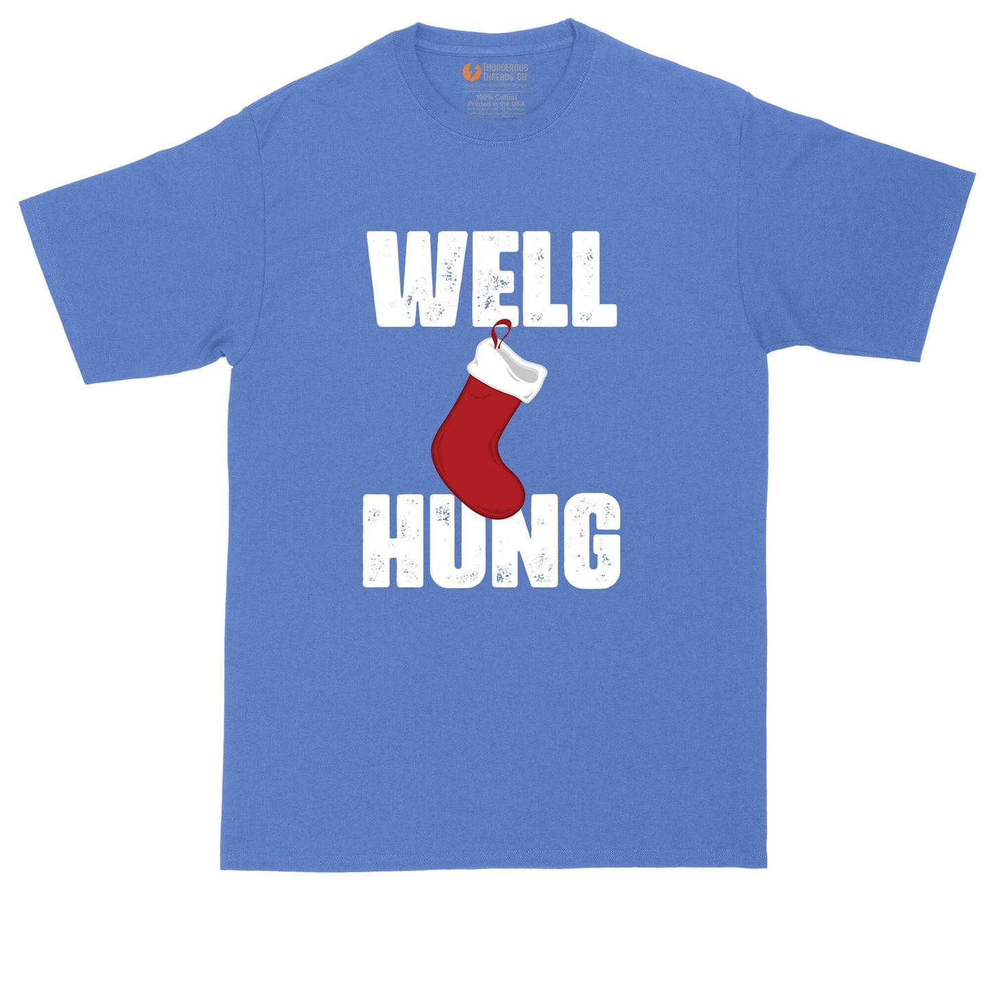 Well Hung Christmas Stocking | Mens Big & Tall T-Shirt | Funny Christmas Shirt | Funny Santa Shirt | Santa Claus | North Pole | Sassy Santa