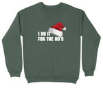 I Do It for the Ho's | Crew Neck Sweatshirt | Big & Tall | Mens and Ladies | Ugly Christmas Sweater | Funny Christmas