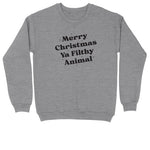 Merry Christmas Ya Filthy Animal | Crew Neck Sweatshirt | Big & Tall | Mens and Ladies | Ugly Christmas Sweater | Funny Christmas