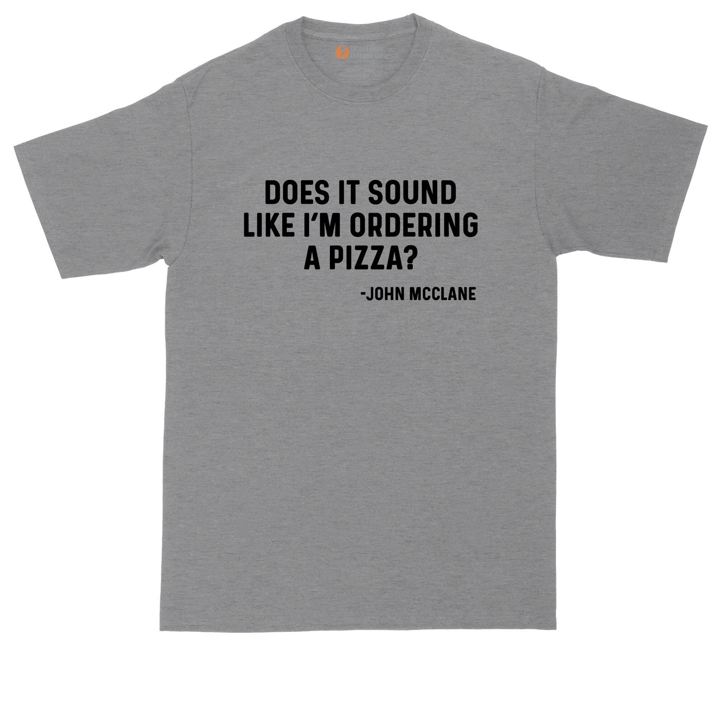 Does it Sound Like I'm Ordering a Pizza | Mens Big & Tall T-Shirt | Funny Christmas Shirt | Christmas Movie | Movie Lover | Action Movie