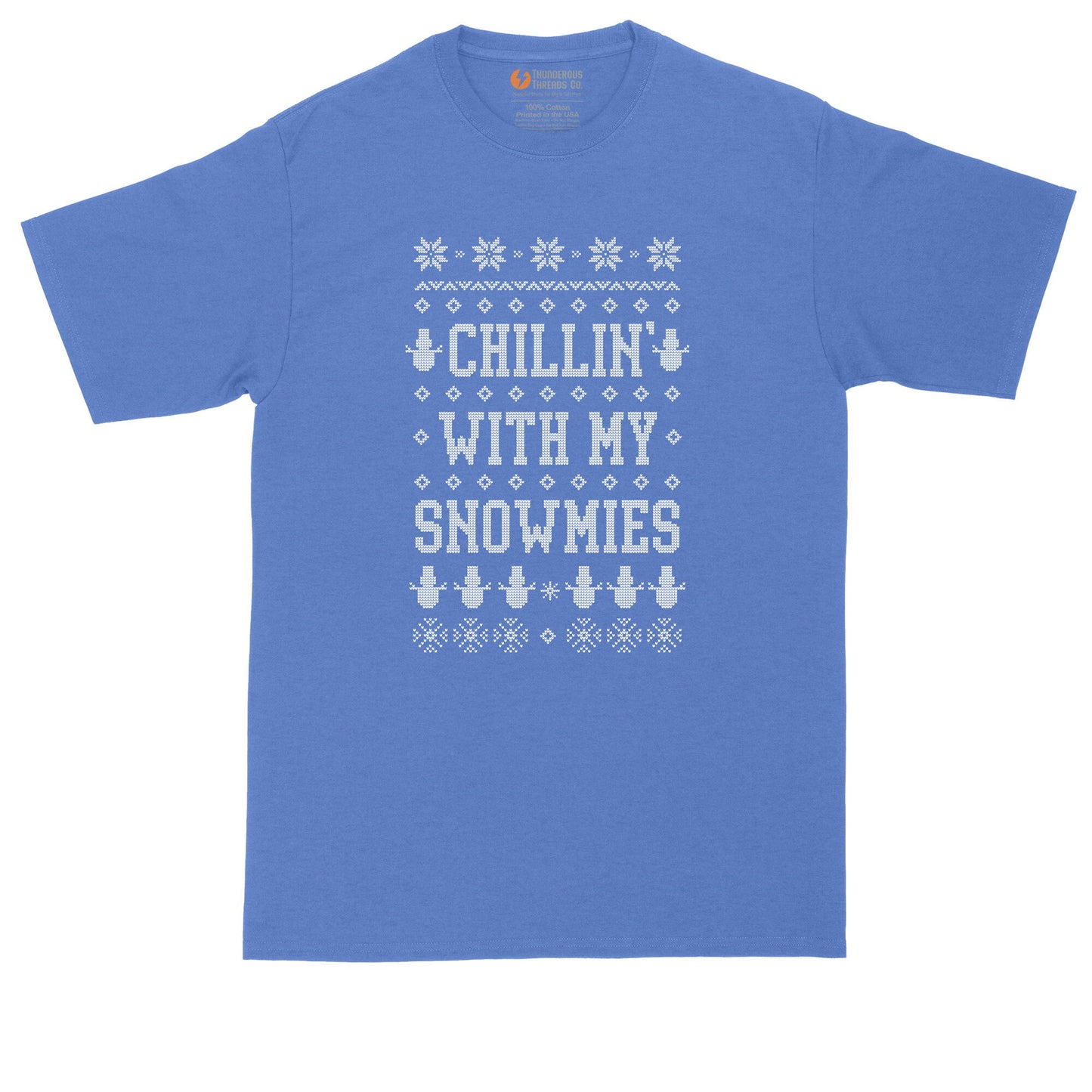 Chillin With My Snowmies | Ugly Christmas Sweater | Big and Tall Mens T-Shirt | Funny T-Shirt | Graphic T-Shirt