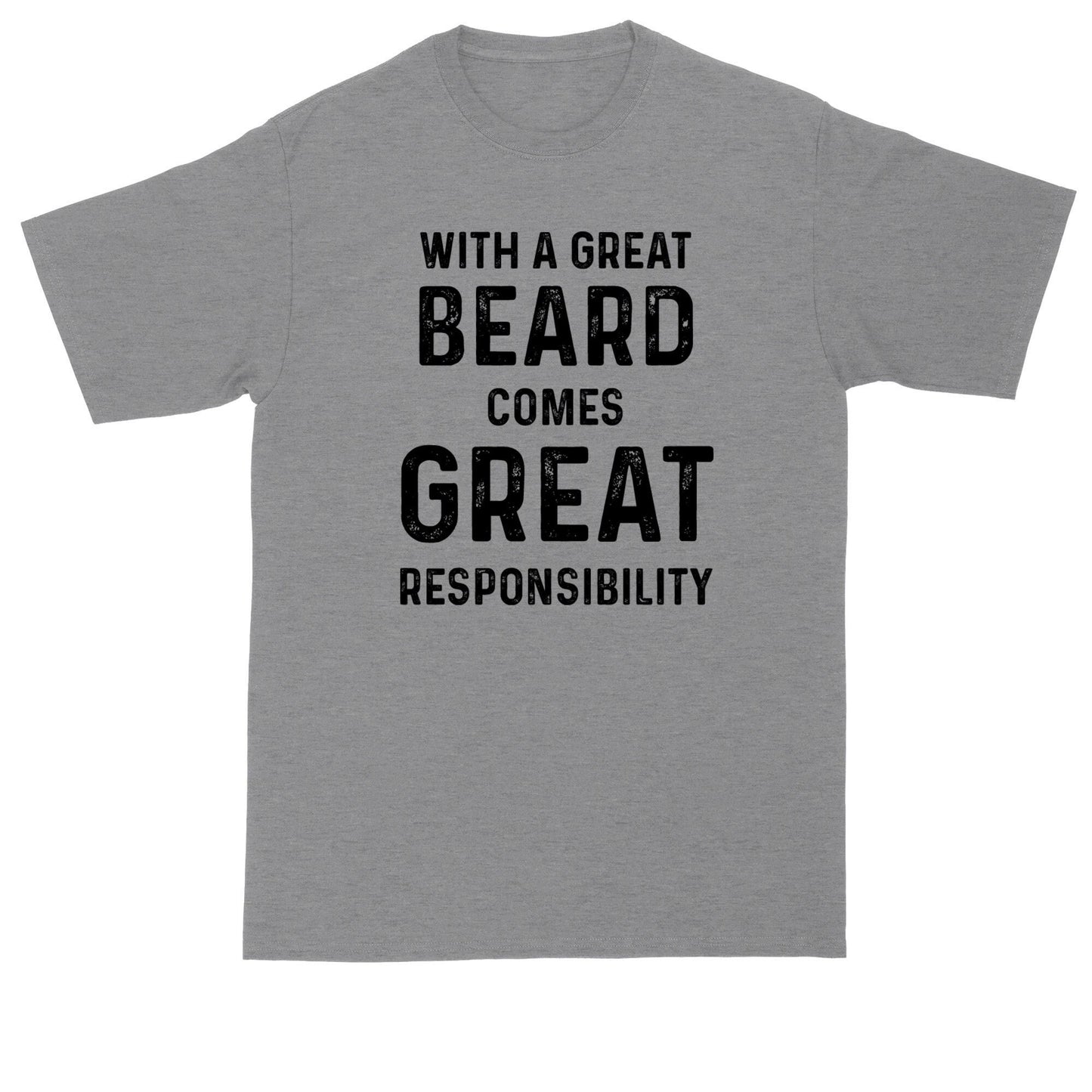With a Great Beard Comes Great Responsibility| Mens Big & Tall T-Shirt | Funny Shirt | Fathers Day Gift | Bearded Dads | Beard Gift