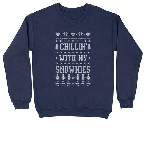 Chilling With My Snowmies Version 1 | Crew Neck Sweatshirt | Big & Tall | Mens and Ladies | Ugly Christmas Sweater | Funny Christmas