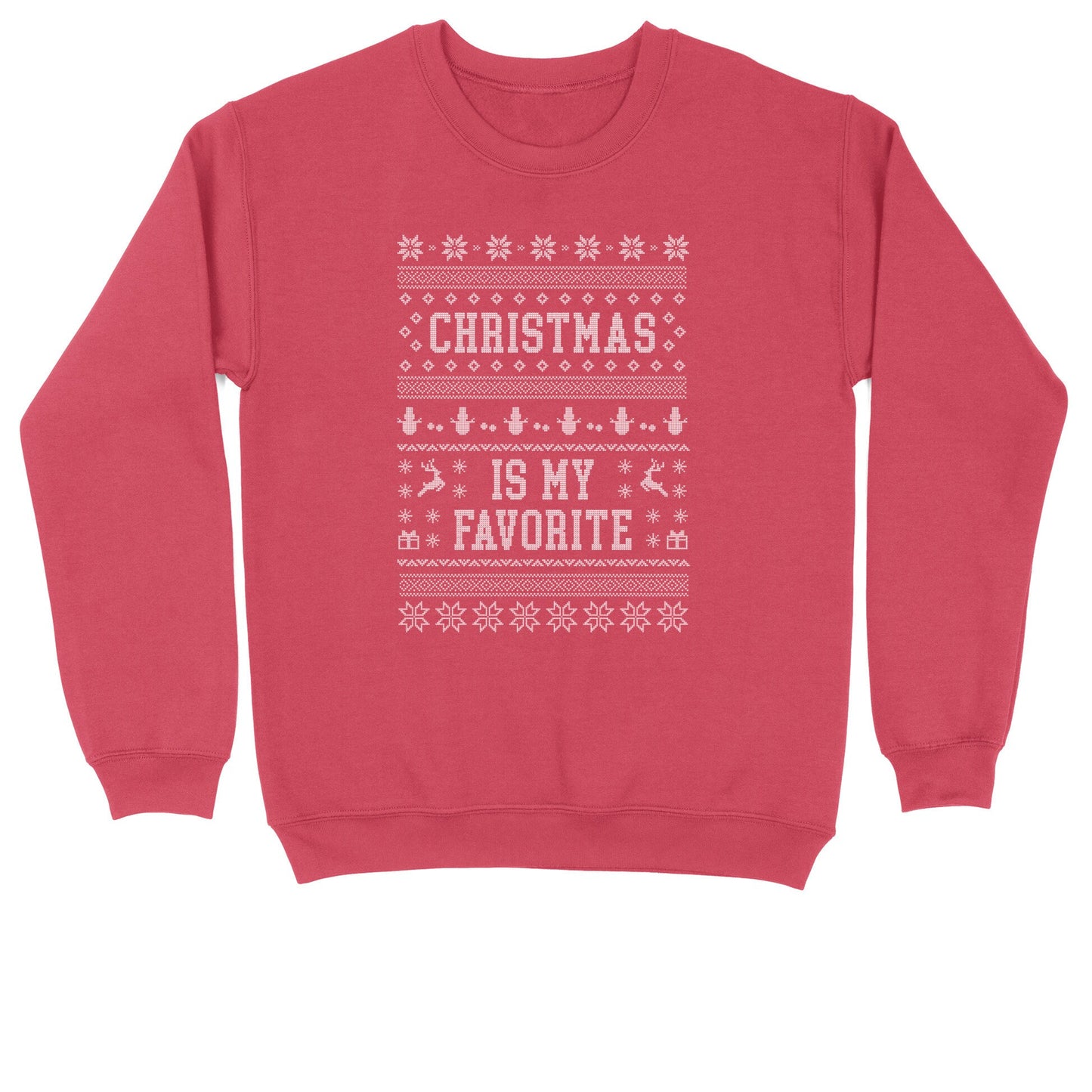 Christmas is My Favorite | Crew Neck Sweatshirt | Big & Tall | Mens and Ladies | Ugly Christmas Sweater | Funny Christmas