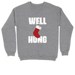 Well Hung | Crew Neck Sweatshirt | Big & Tall | Mens and Ladies | Ugly Christmas Sweater | Funny Christmas