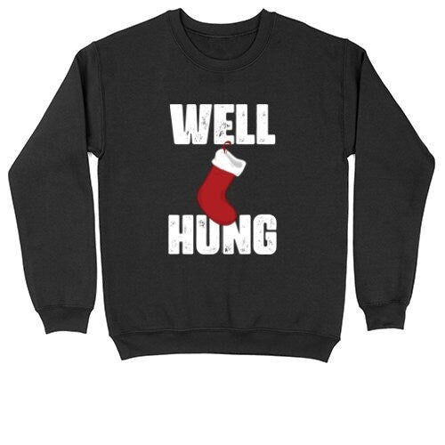 Well Hung | Crew Neck Sweatshirt | Big & Tall | Mens and Ladies | Ugly Christmas Sweater | Funny Christmas