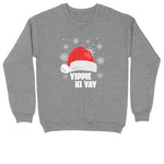 Yippie Ki Yay | Crew Neck Sweatshirt | Big & Tall | Mens and Ladies | Ugly Christmas Sweater | Funny Christmas