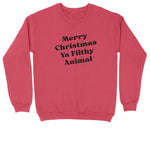 Merry Christmas Ya Filthy Animal | Crew Neck Sweatshirt | Big & Tall | Mens and Ladies | Ugly Christmas Sweater | Funny Christmas
