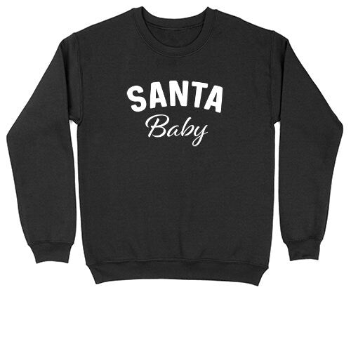 Santa Baby | Crew Neck Sweatshirt | Big & Tall | Mens and Ladies | Ugly Christmas Sweater | Funny Christmas