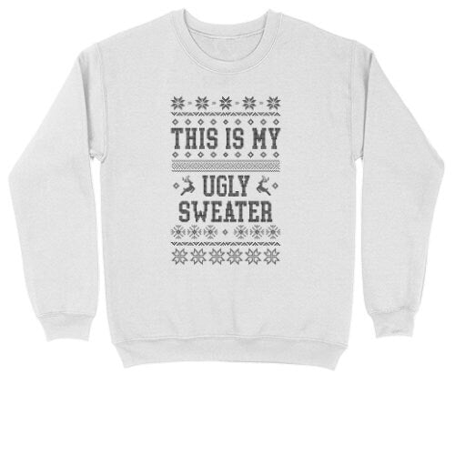 This is My Ugly Sweater | Crew Neck Sweatshirt | Big & Tall | Mens and Ladies | Ugly Christmas Sweater | Funny Christmas