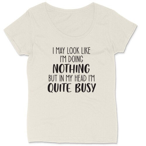 I May Look Like I'm Doing Nothing But In My Head I'm Quite Busy | Ladies Plus Size T-Shirt | Curvy Collection | Funny T-Shirt